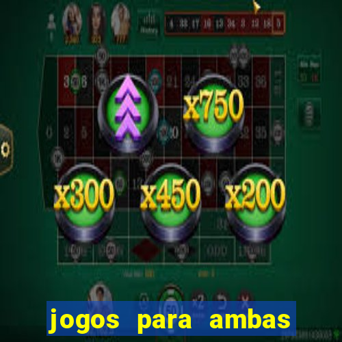 jogos para ambas marcam hoje